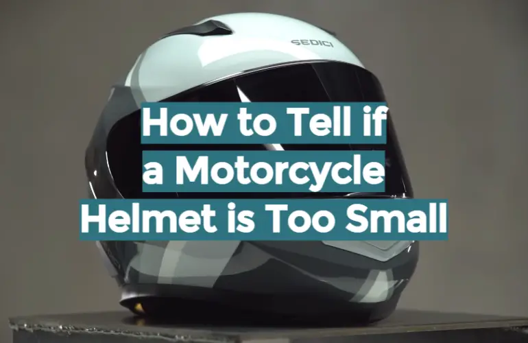 How to Tell if a Motorcycle Helmet is Too Small - HelmetsGuide