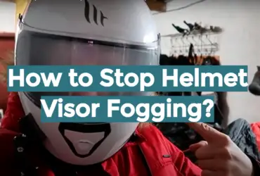 How to Stop Helmet Visor Fogging?