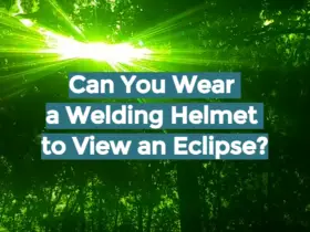 Can You Wear a Welding Helmet to View an Eclipse?