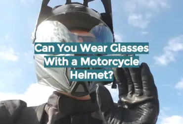 Can You Wear Glasses With a Motorcycle Helmet?
