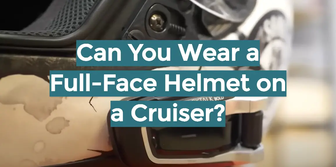 Can You Wear a Full-Face Helmet on a Cruiser?