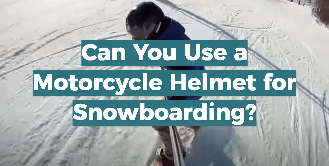 Can You Use a Motorcycle Helmet for Snowboarding?